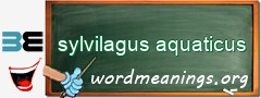 WordMeaning blackboard for sylvilagus aquaticus